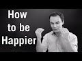 How to Be Happy - Secrets to Happiness