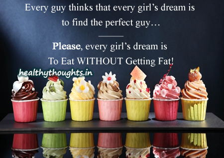Every guy thinks that every girl’s dream is to find the perfect guy-Please, every girl’s dream is to eat without getting fat-funny quotes