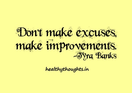 Don’t make excuses-make improvements-tyra bank-motivational-quotes